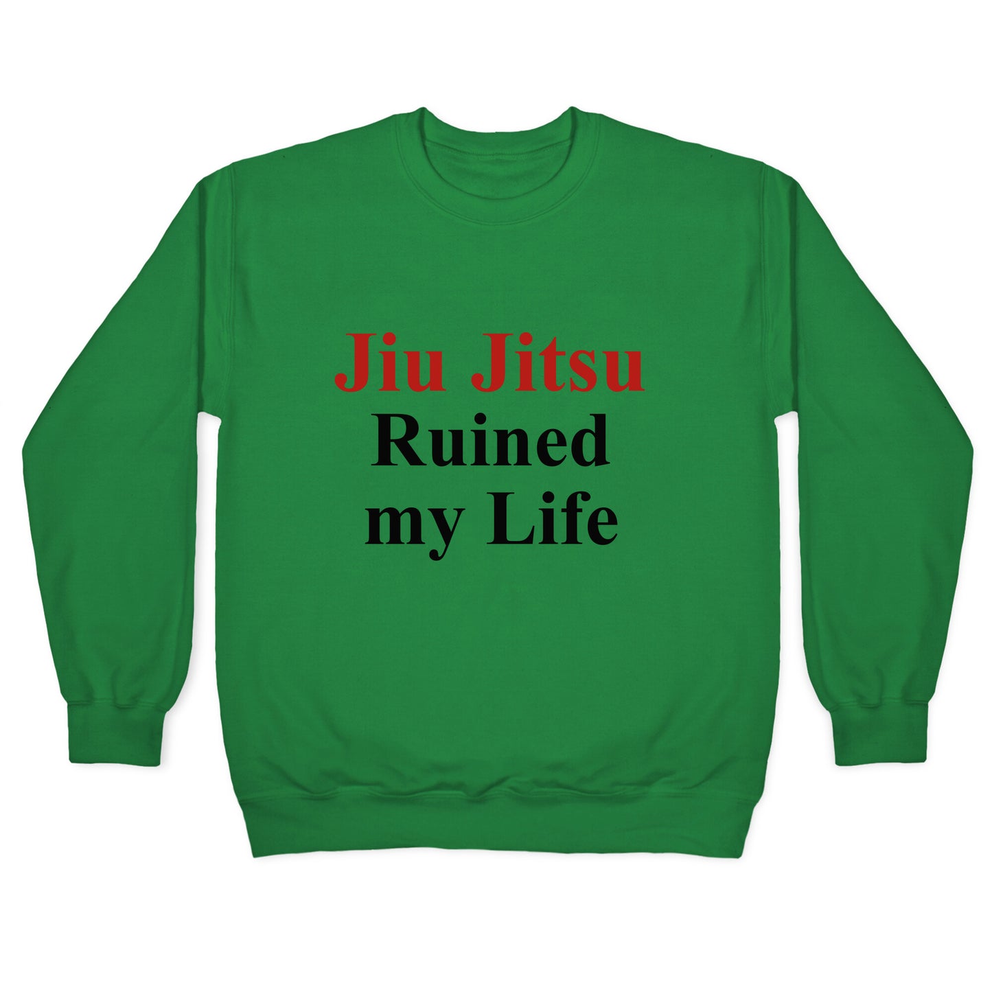Brady Ju Jujitsu Ruined My Life Crewneck Sweatshirt