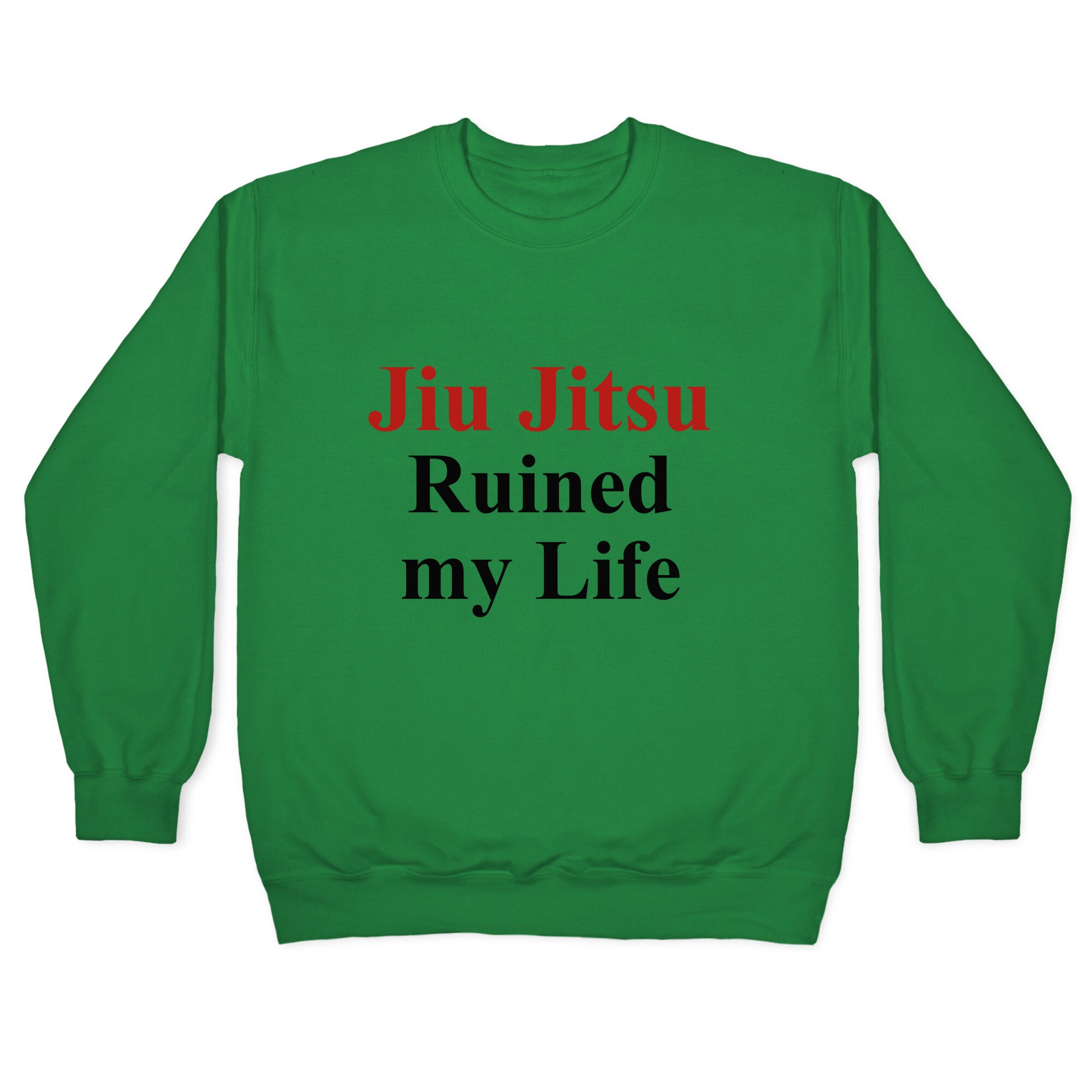 Brady Ju Jujitsu Ruined My Life Crewneck Sweatshirt