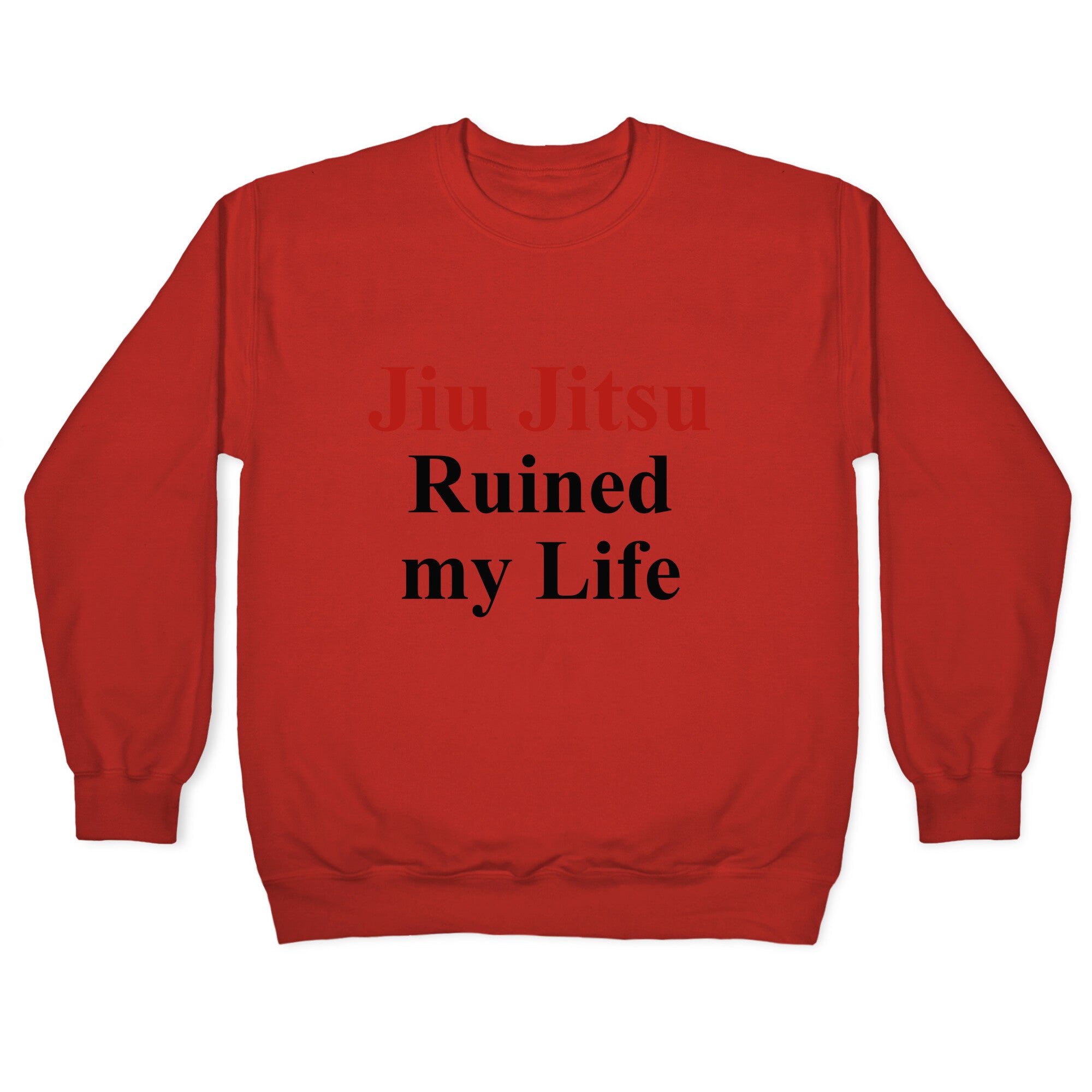 Brady Ju Jujitsu Ruined My Life Crewneck Sweatshirt