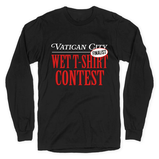 Vatican Wet T Shirt Contest Finalist Longsleeve Tee