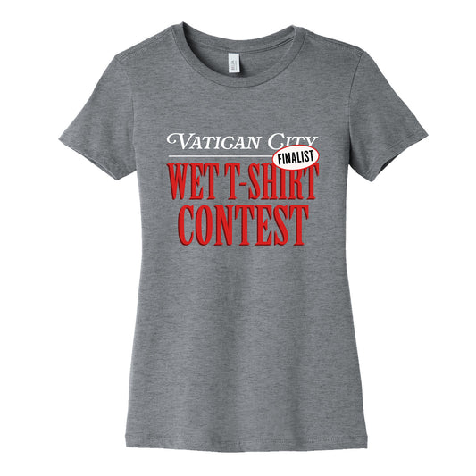 Vatican Wet T Shirt Contest Finalist Womens Cotton Tee