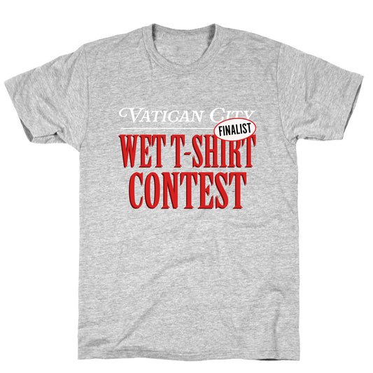 Vatican Wet T Shirt Contest Finalist T-Shirt