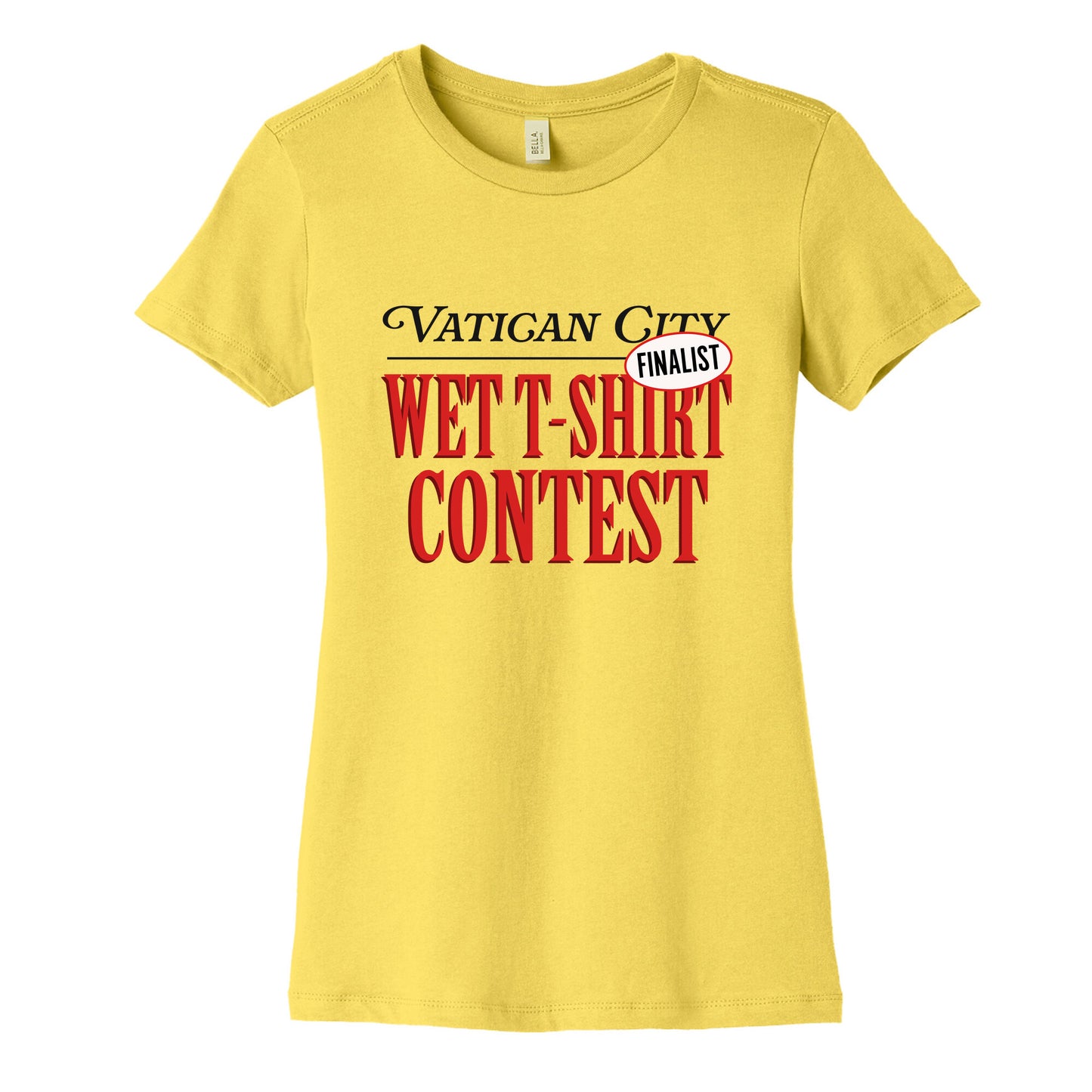Vatican Wet T Shirt Contest Finalist Womens Cotton Tee