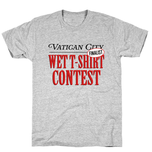 Vatican Wet T Shirt Contest Finalist T-Shirt