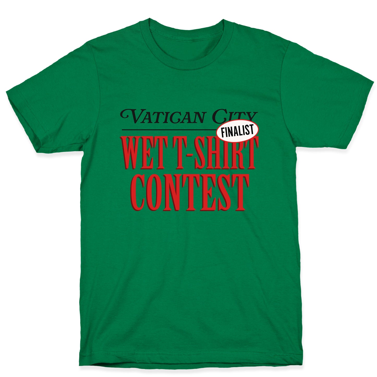 Vatican Wet T Shirt Contest Finalist T-Shirt