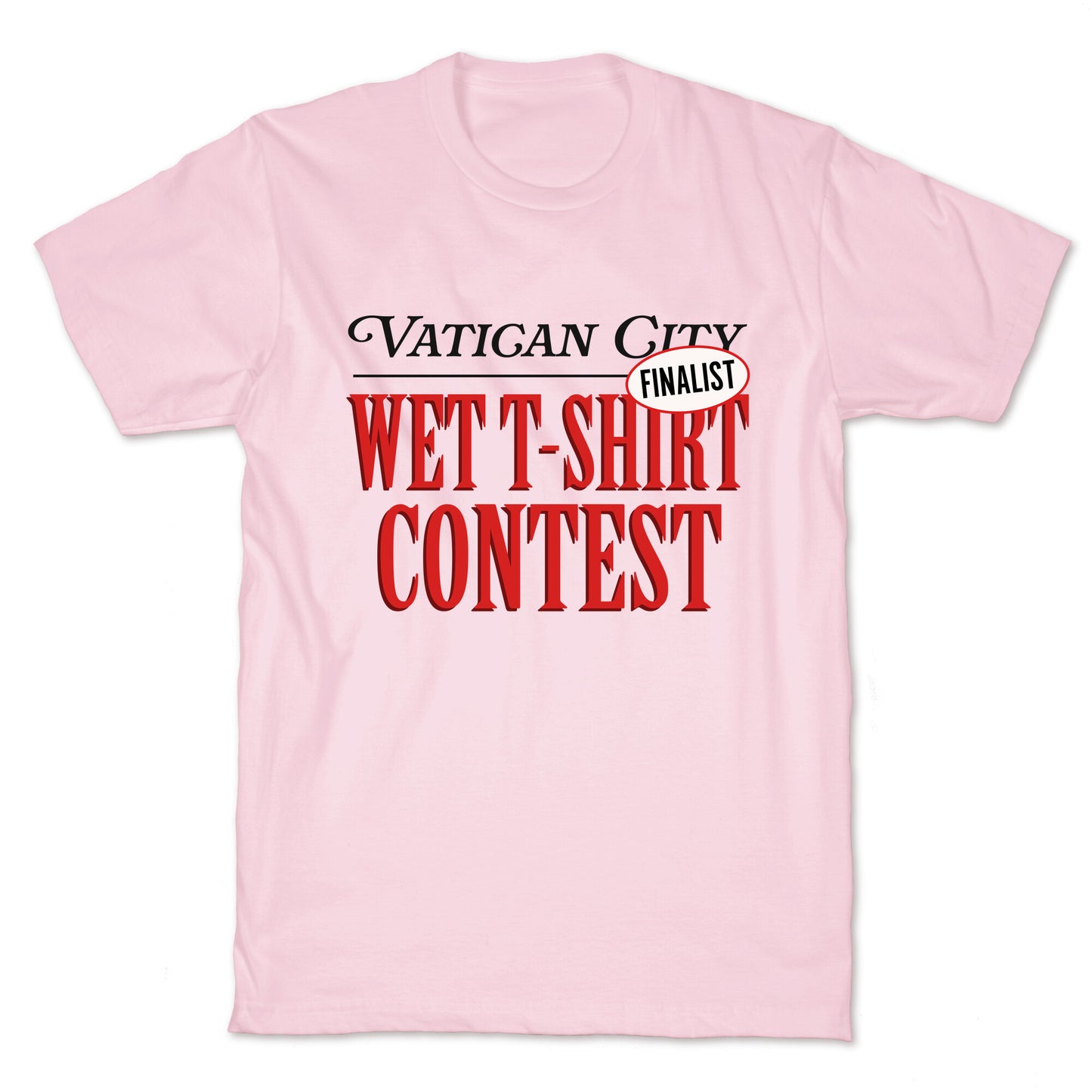 Vatican Wet T Shirt Contest Finalist T-Shirt