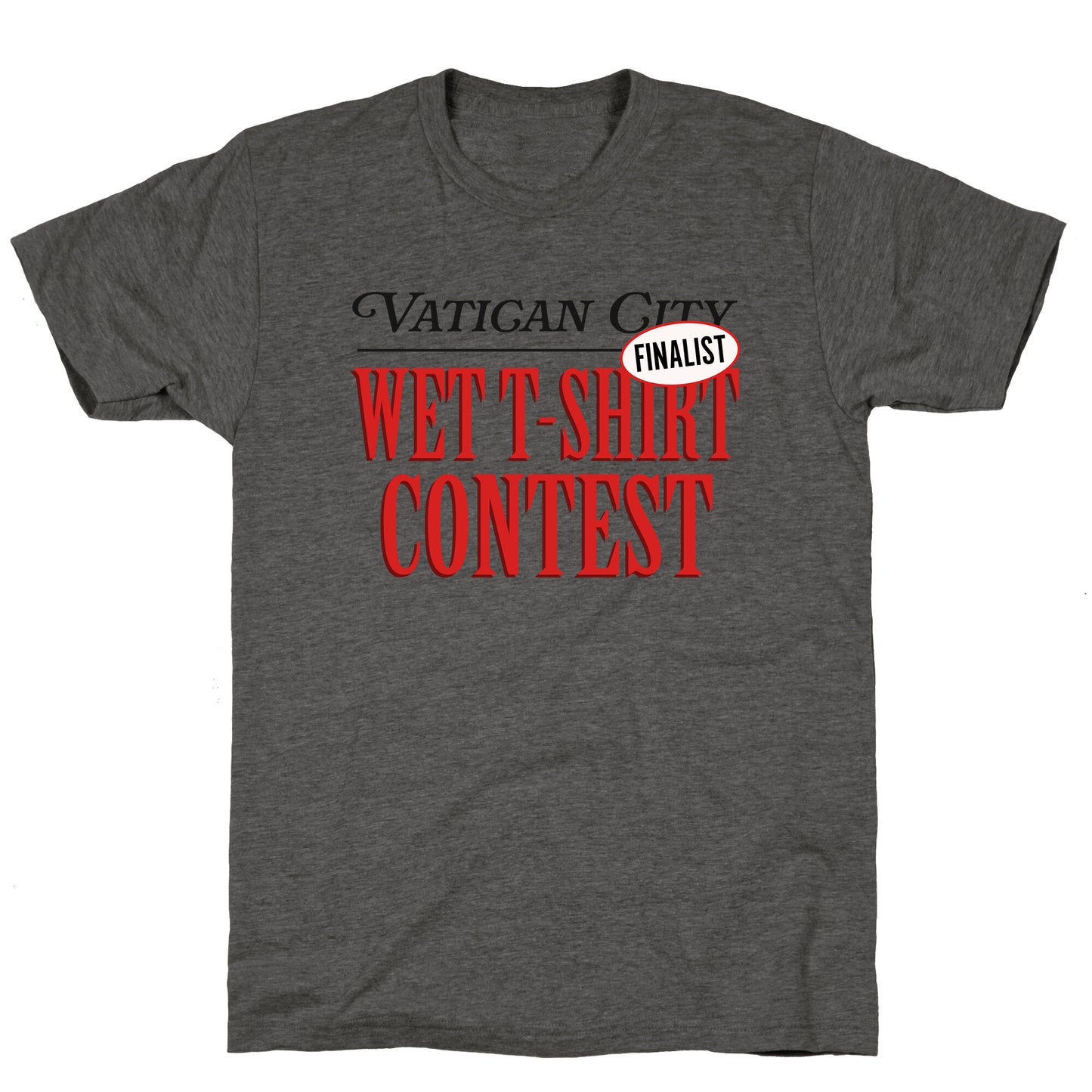 Vatican Wet T Shirt Contest Finalist Unisex Triblend Tee