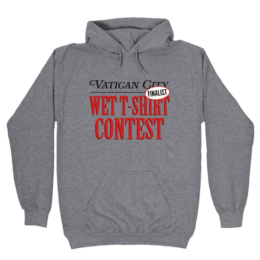Vatican Wet T Shirt Contest Finalist Hoodie