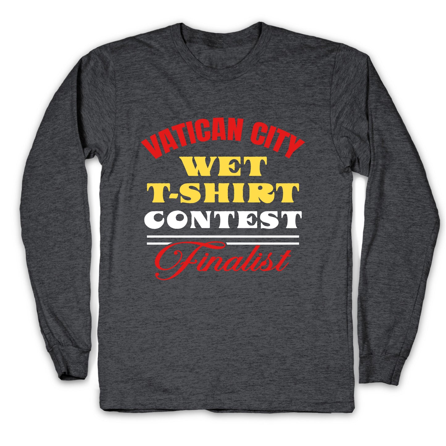 Vatican Wet T Shirt Contest Longsleeve Tee