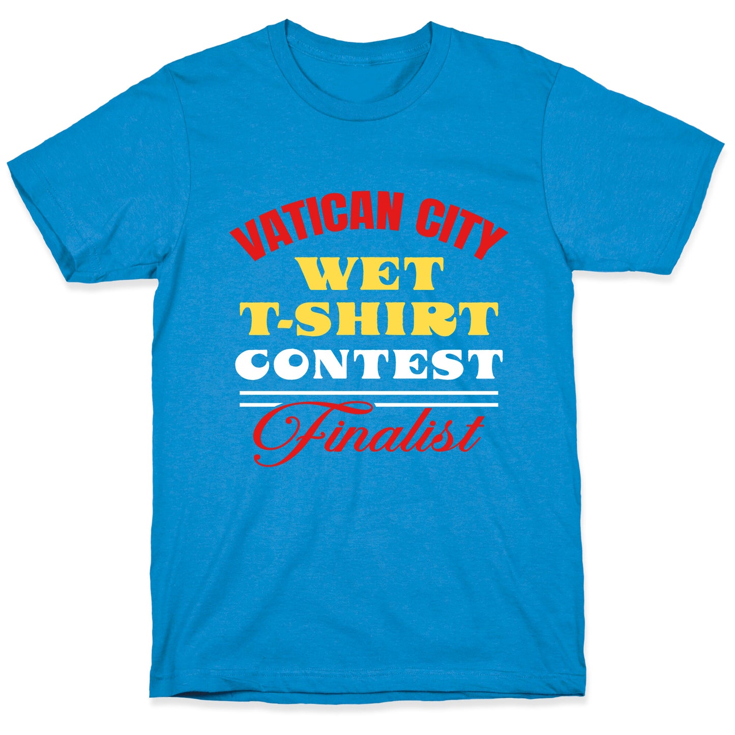 Vatican Wet T Shirt Contest T-Shirt