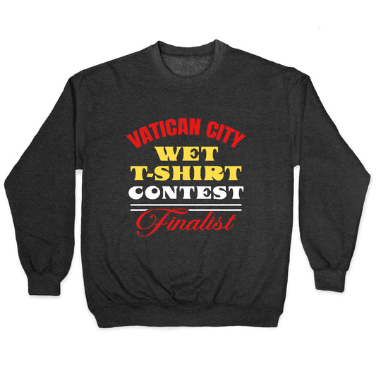Vatican Wet T Shirt Contest Crewneck Sweatshirt