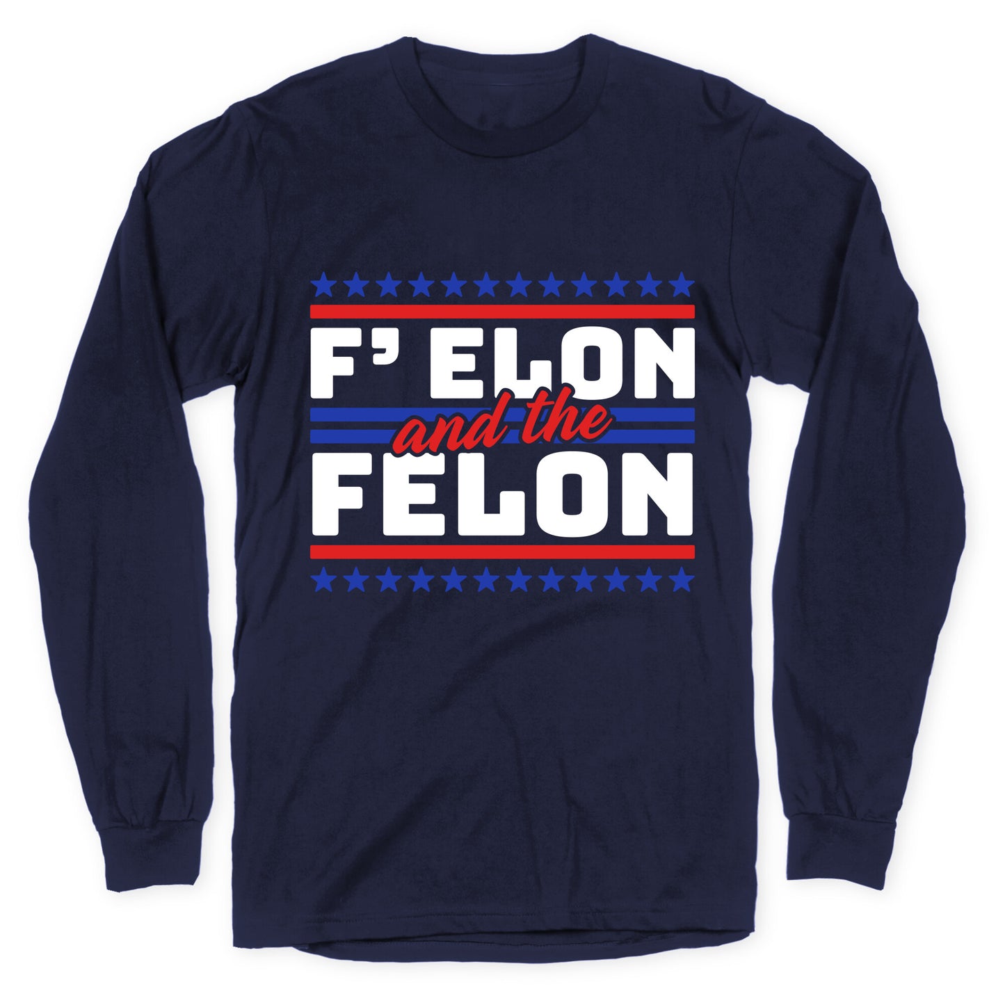 Elon & The Felon Longsleeve Tee