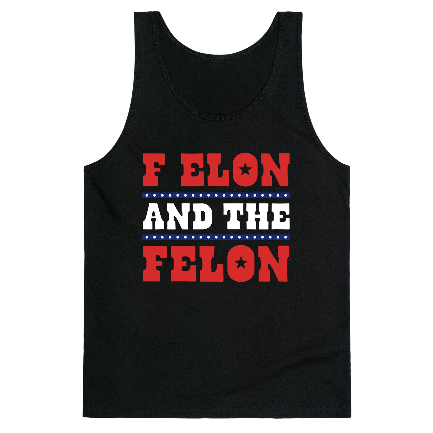 F Elon & The Felon Tank Top