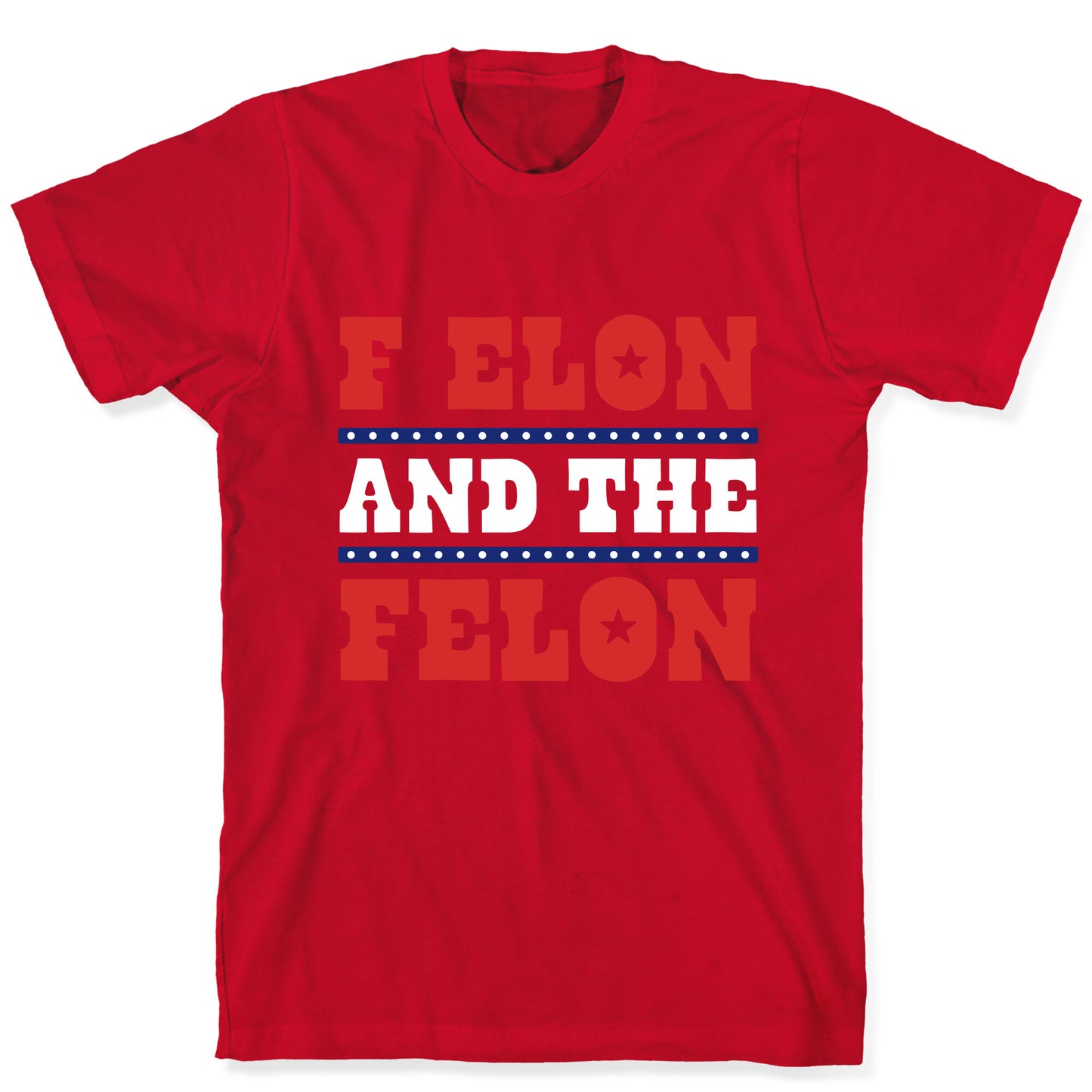 F Elon & The Felon T-Shirt
