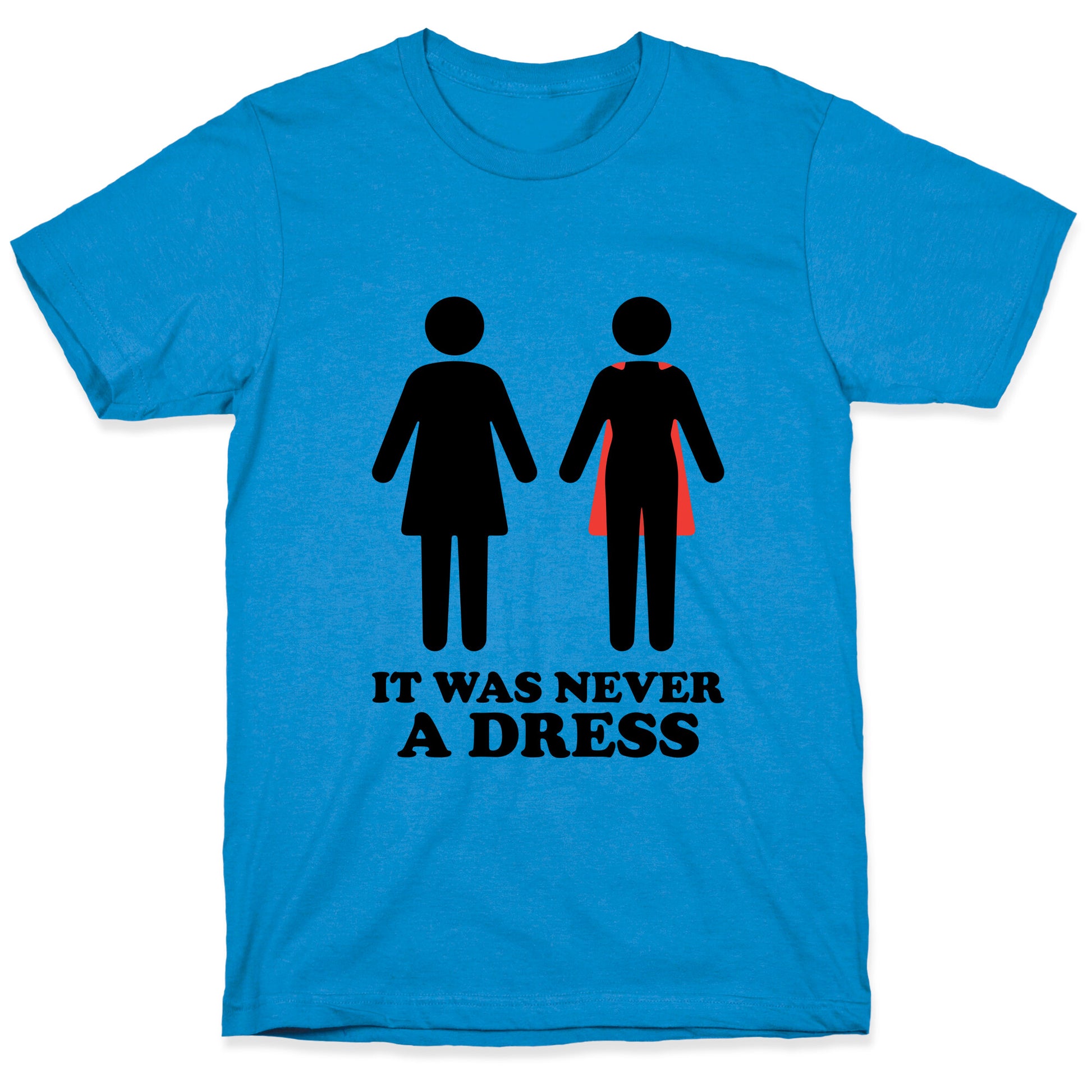 It Was Never A Dress T-Shirt