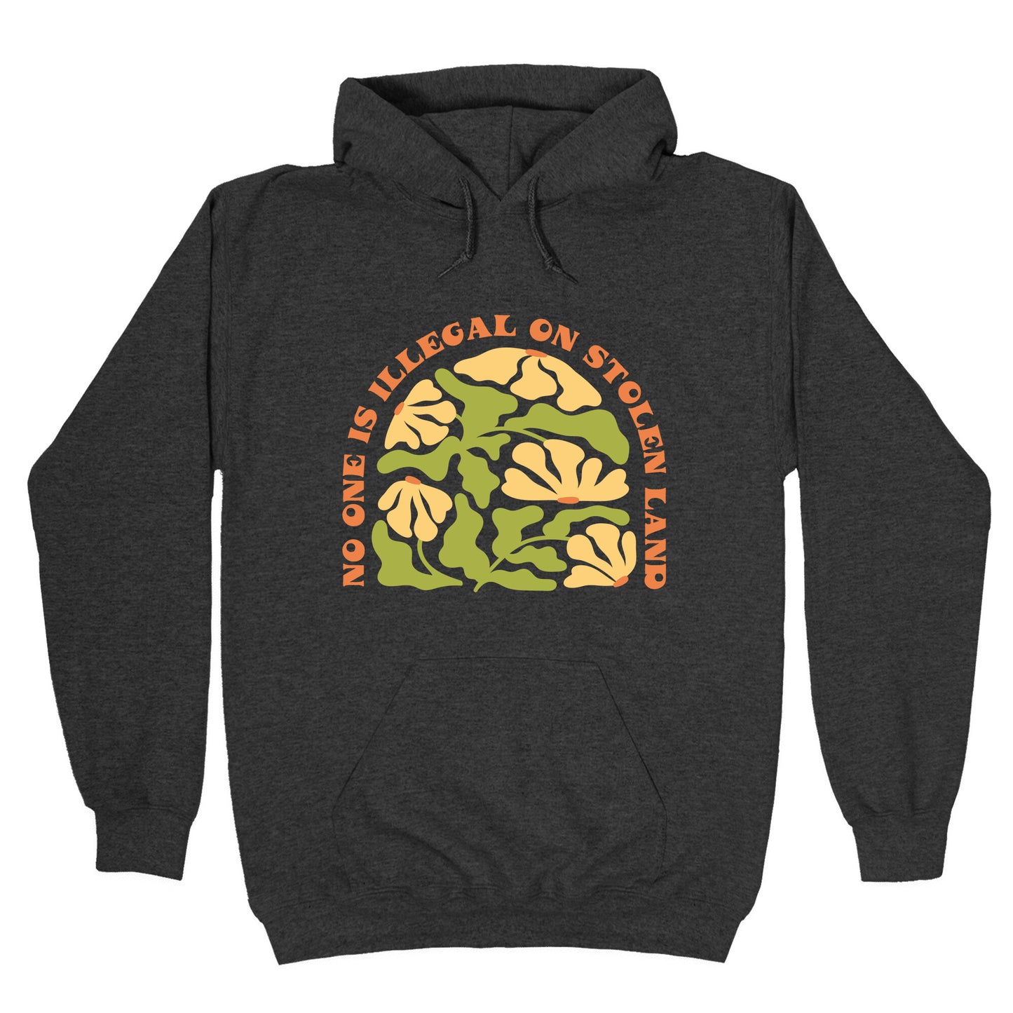 No One Is Illegal On Stolen Land Floral Hoodie