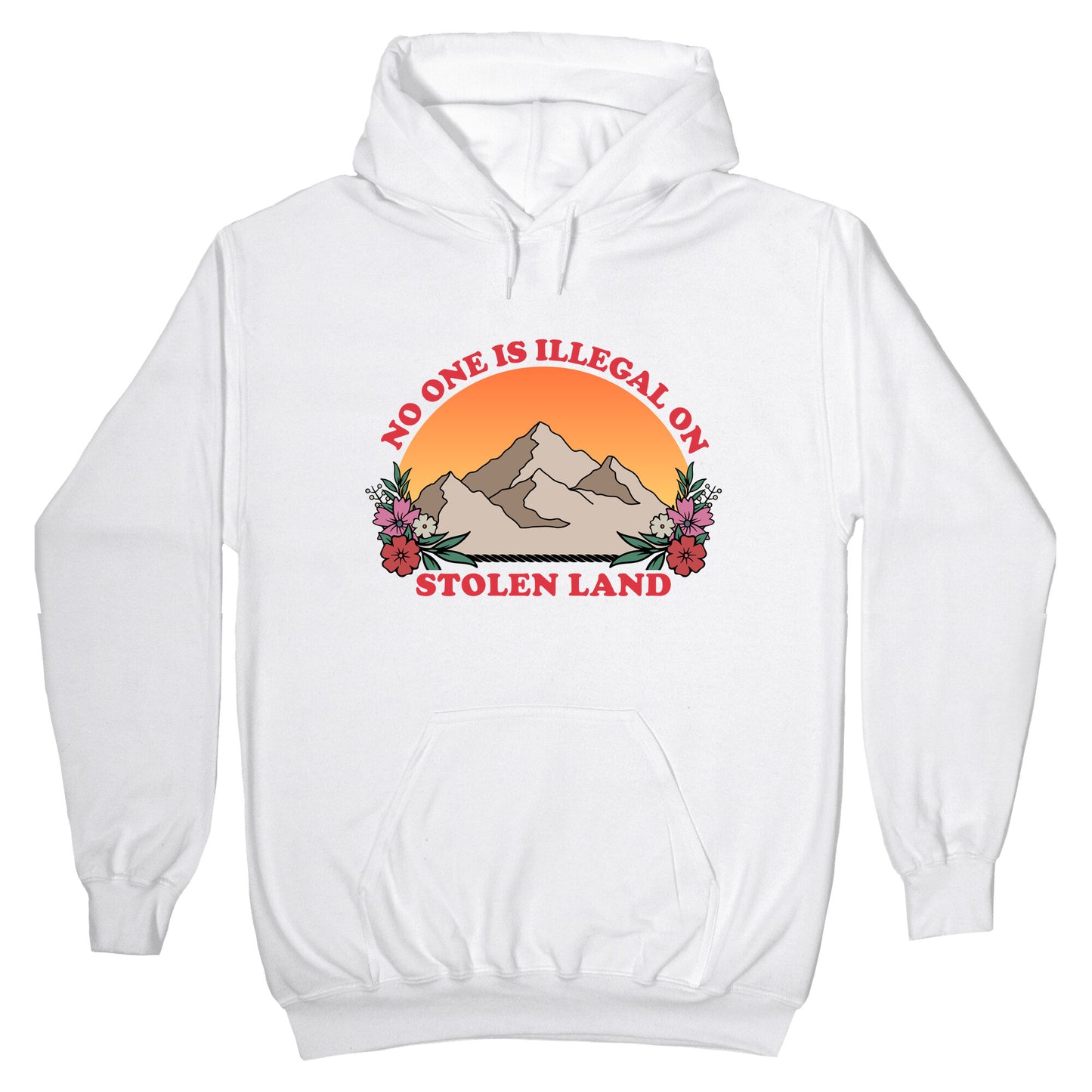 No One Is Illegal On Stolen Land Mountain Hoodie