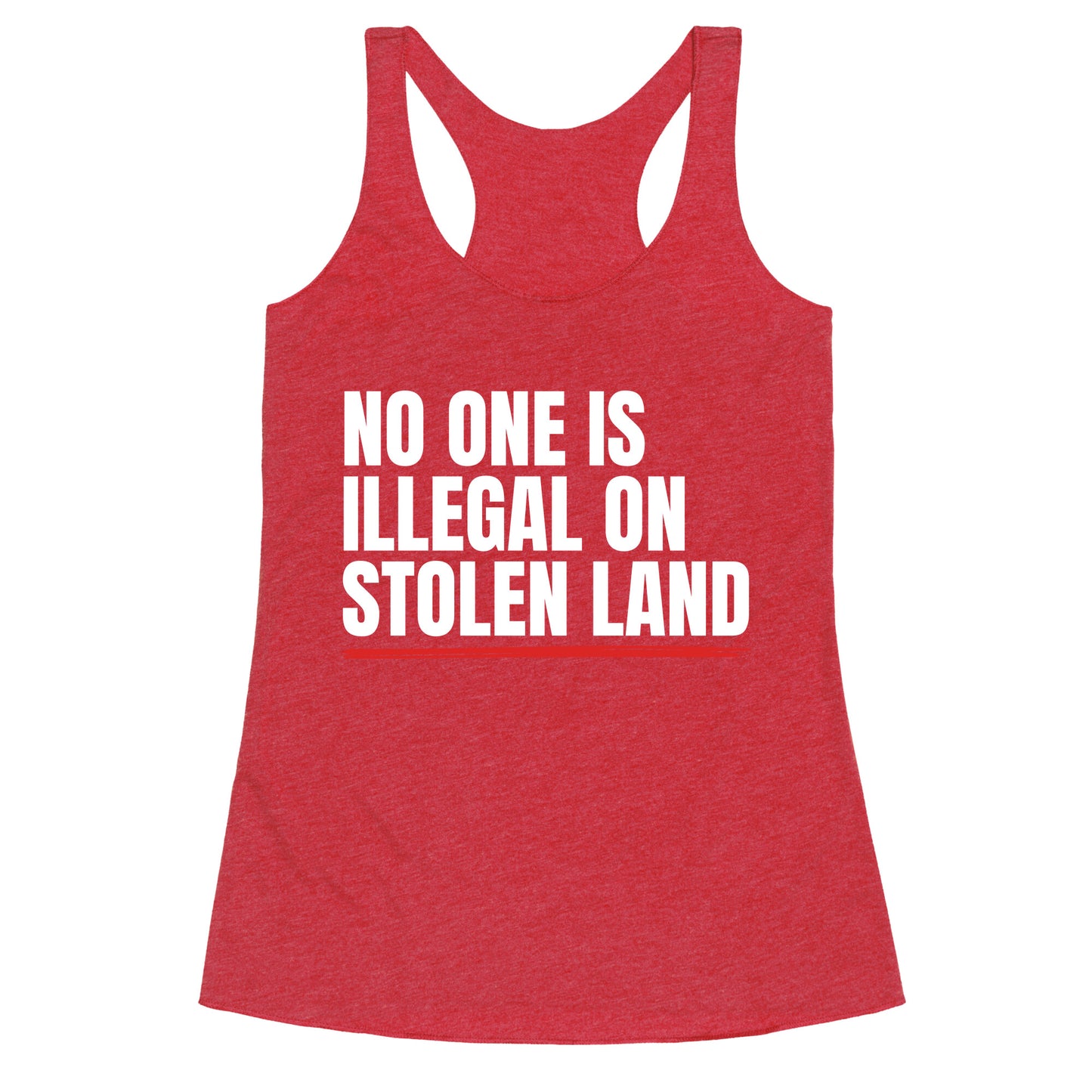 No One Is Illegal On Stolen Land Racerback Tank