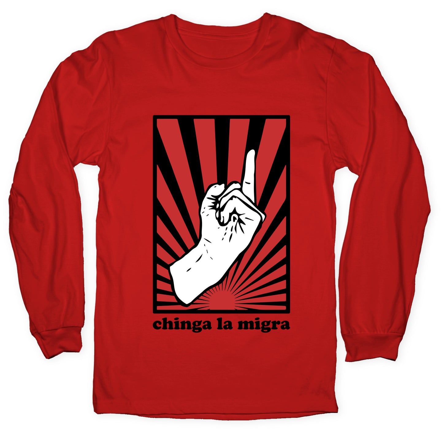 Chinga La Migra Longsleeve Tee