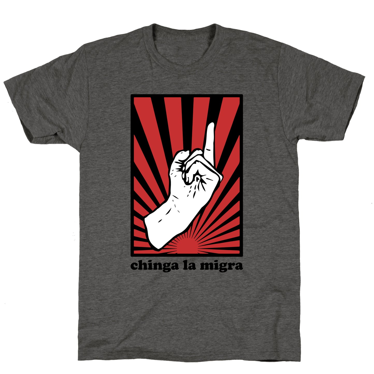 Chinga La Migra Unisex Triblend Tee