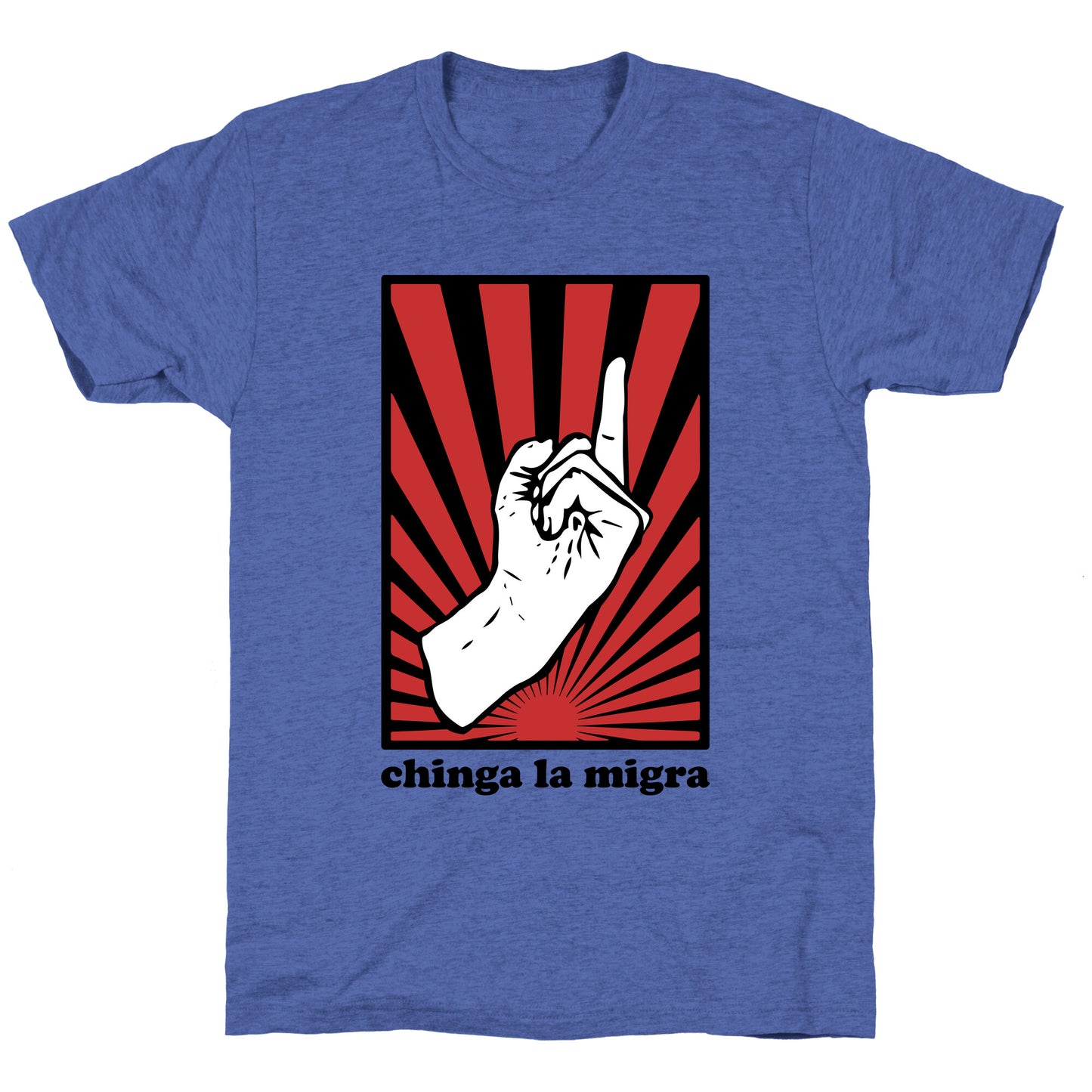 Chinga La Migra Unisex Triblend Tee