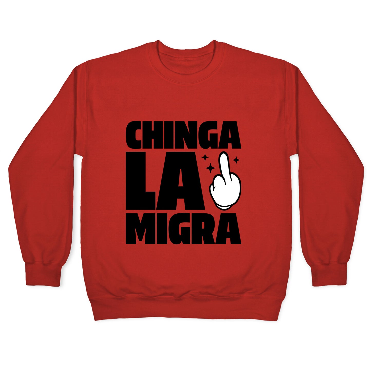 Chinga La Migra Finger Crewneck Sweatshirt