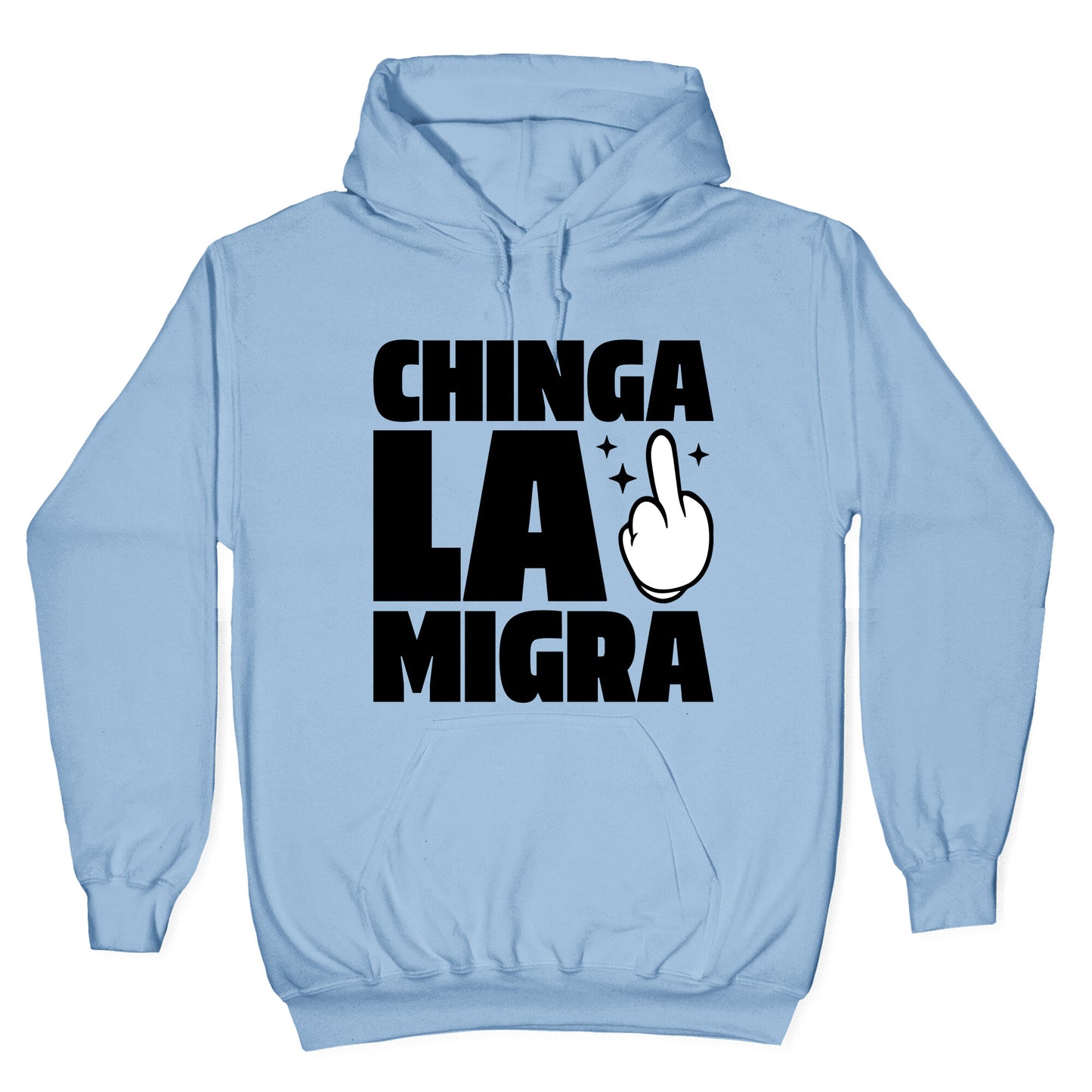 Chinga La Migra Finger Hoodie