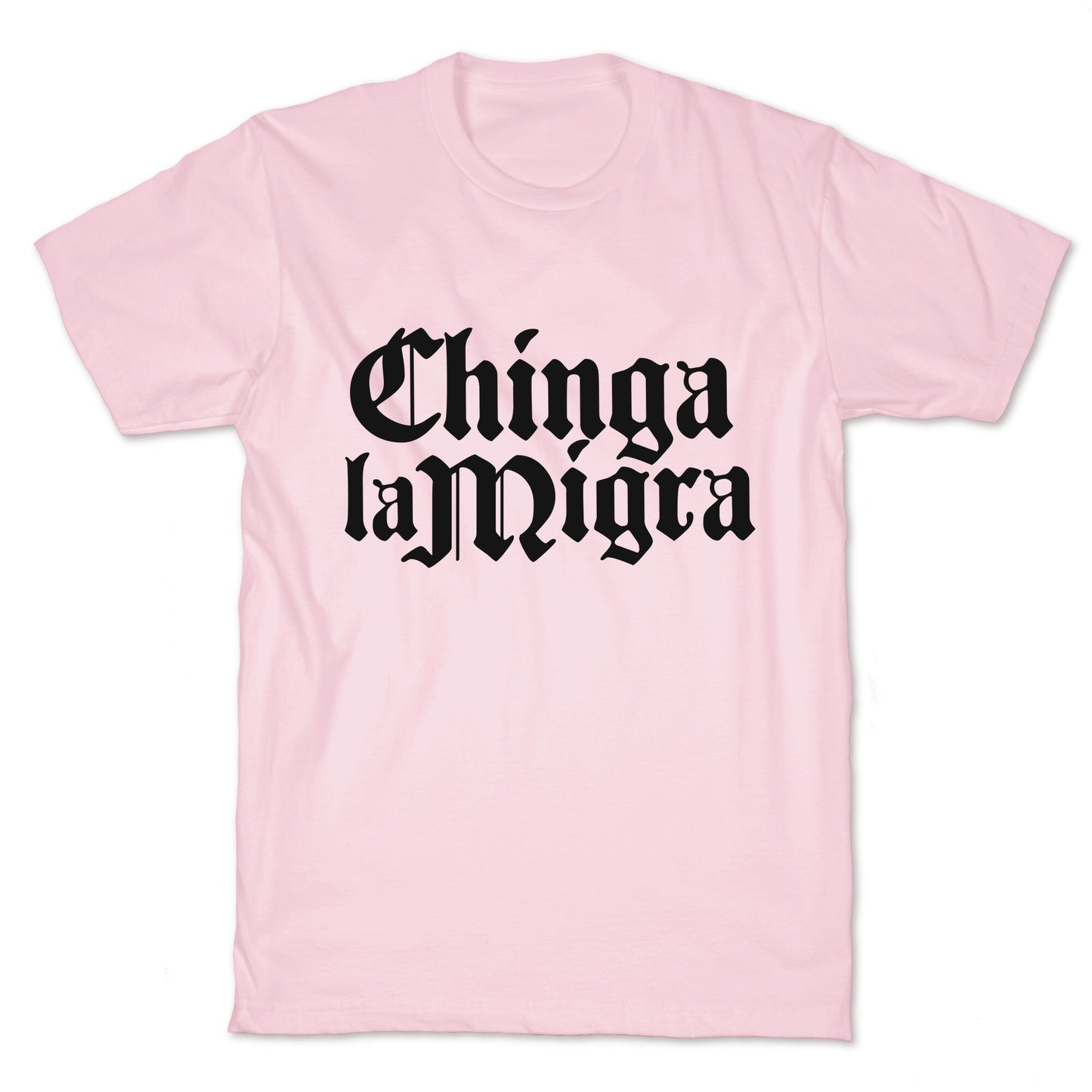 Chinga La Migra Fuck ICE T-Shirt