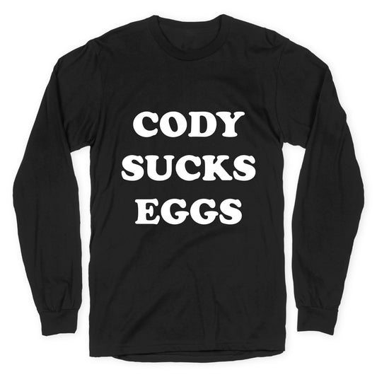 Cody Sucks Eggs Longsleeve Tee