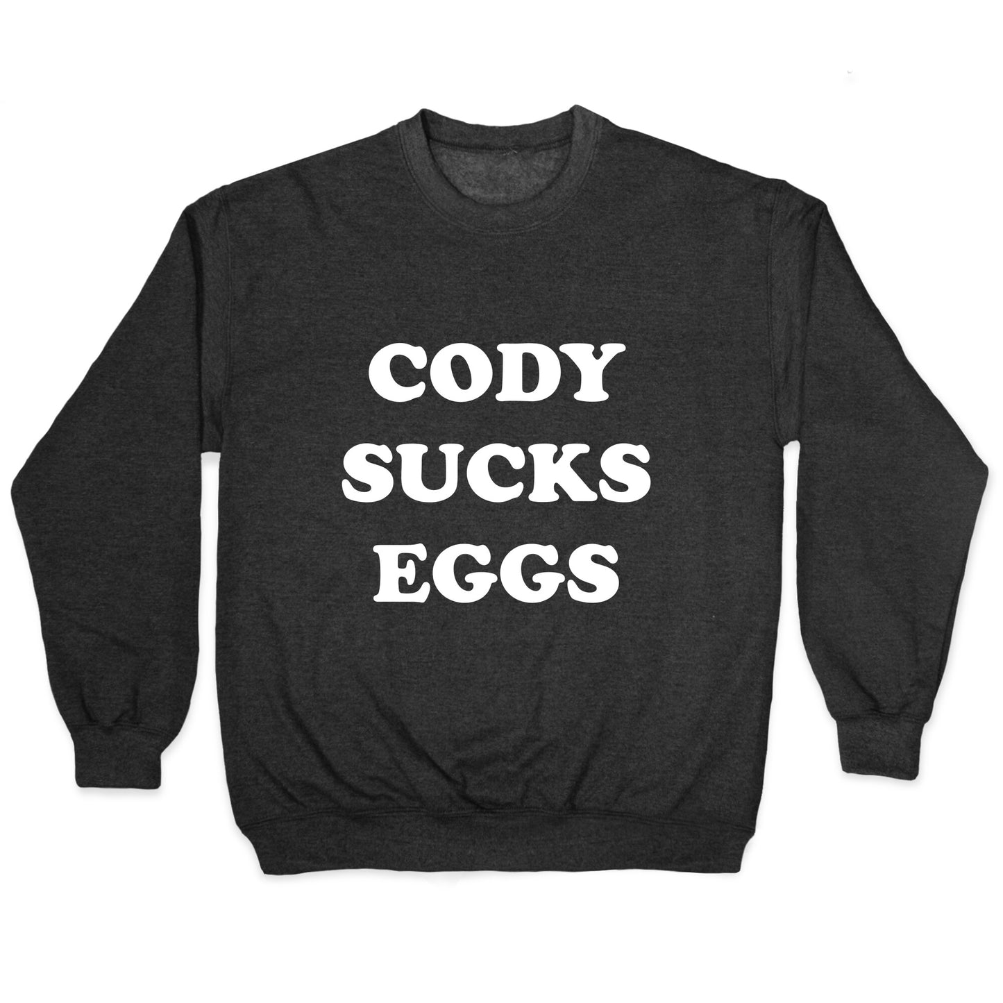 Cody Sucks Eggs Crewneck Sweatshirt