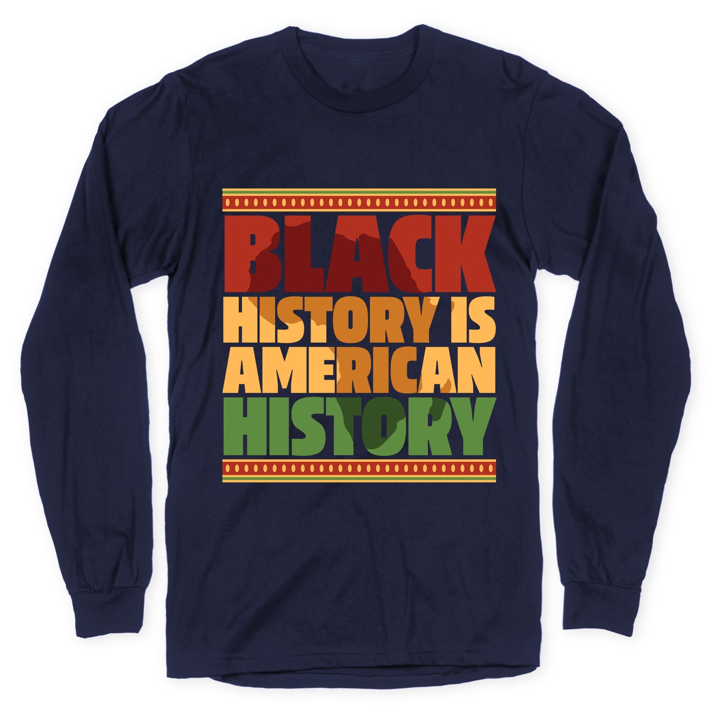 Black History Is American History Longsleeve Tee