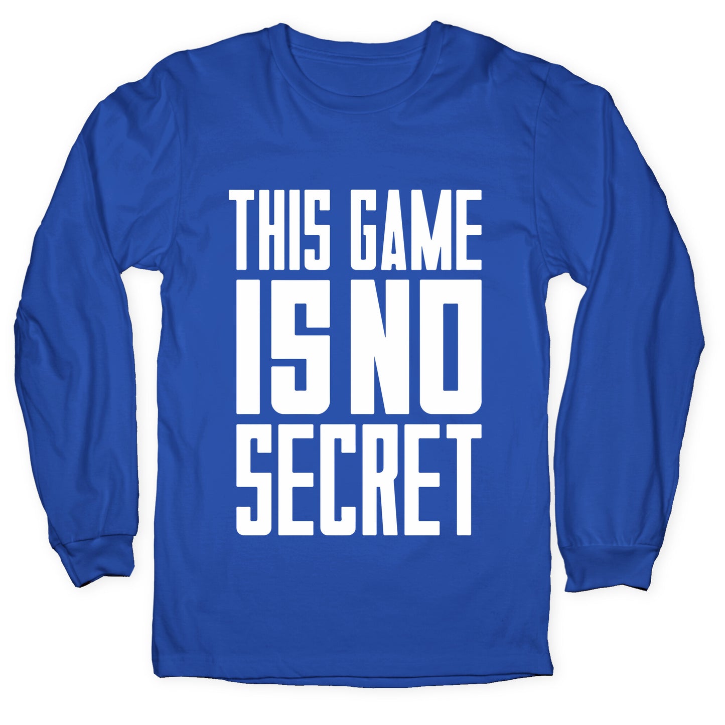 This Game Is No Secret Longsleeve Tee