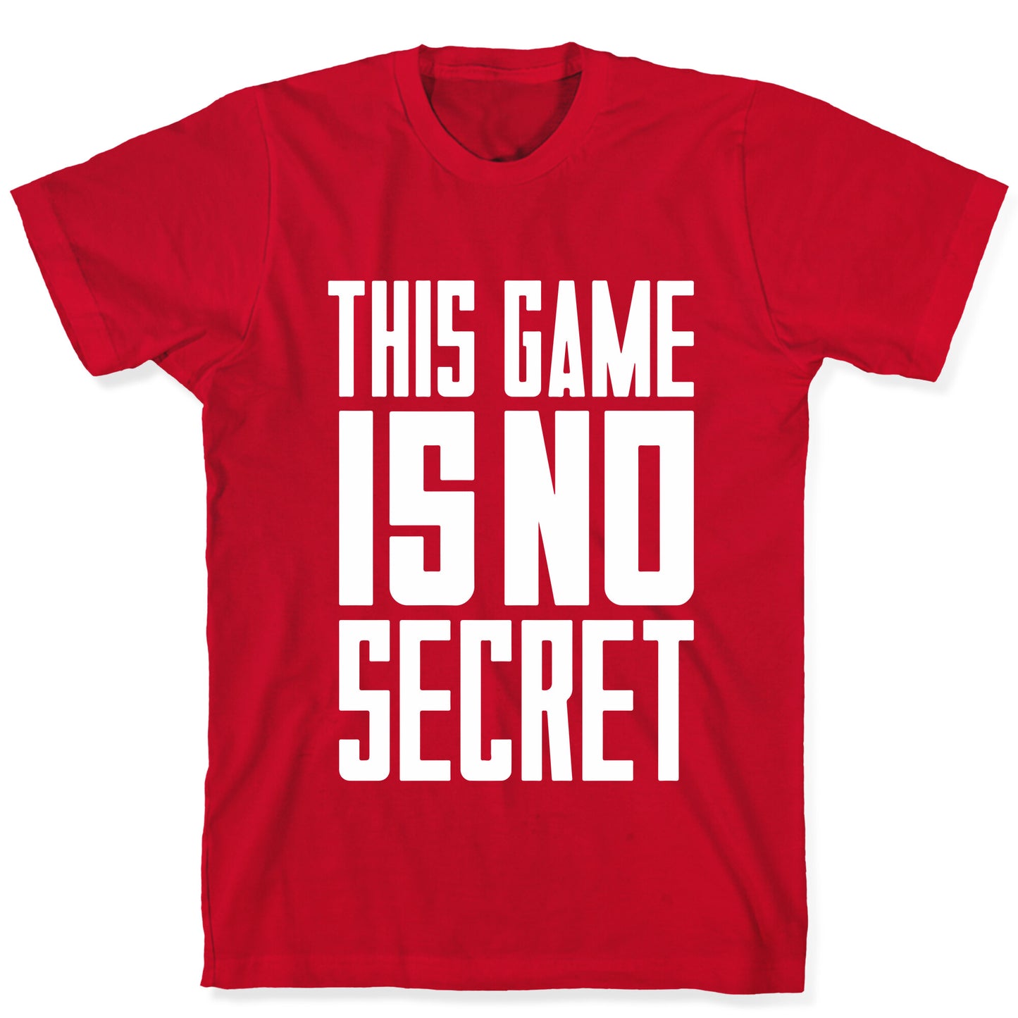 This Game Is No Secret T-Shirt