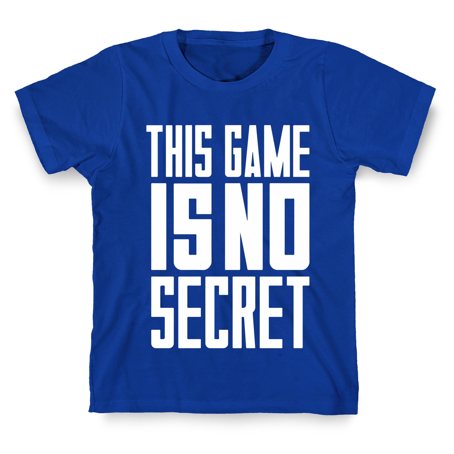 This Game Is No Secret T-Shirt