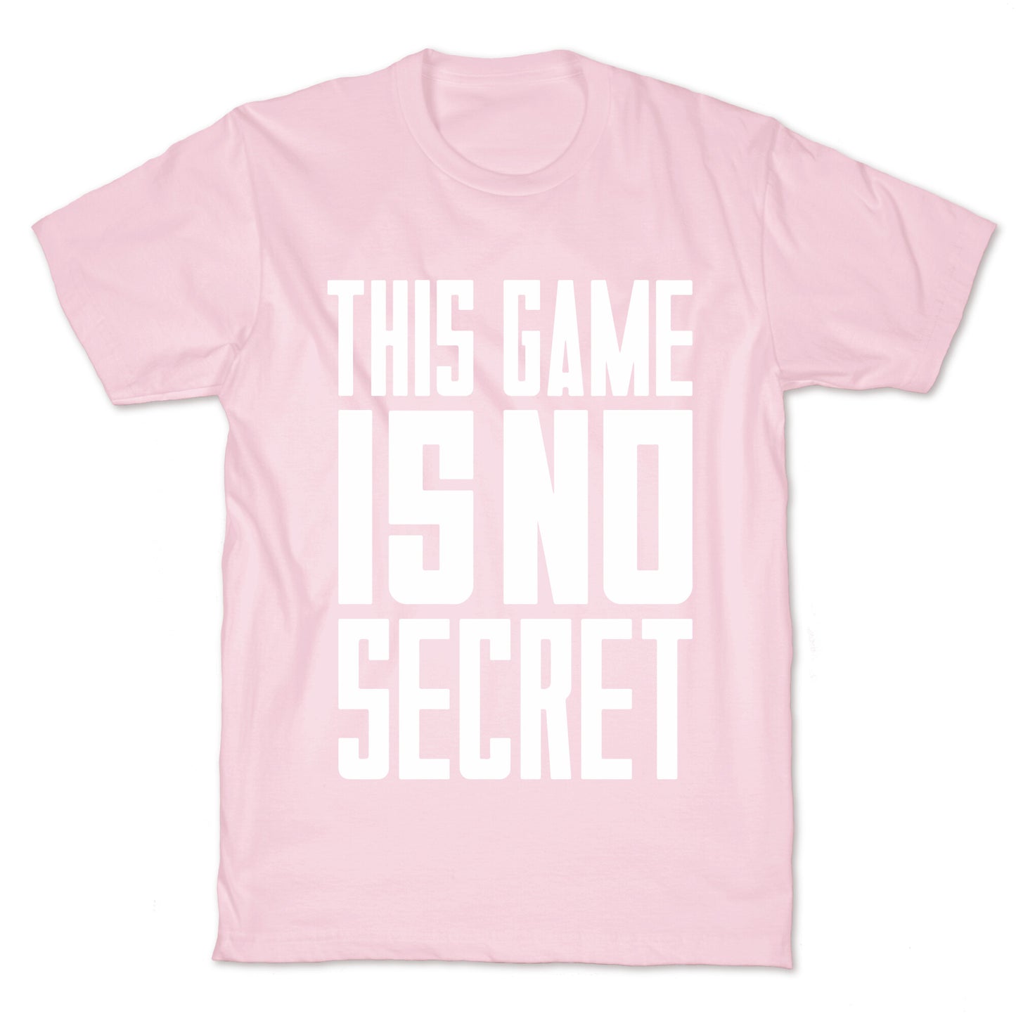 This Game Is No Secret T-Shirt