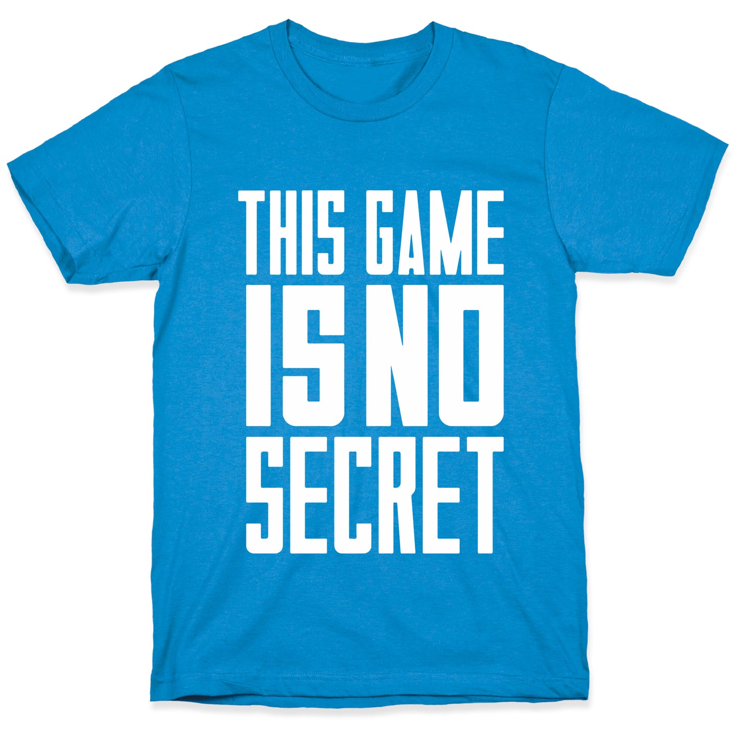 This Game Is No Secret T-Shirt