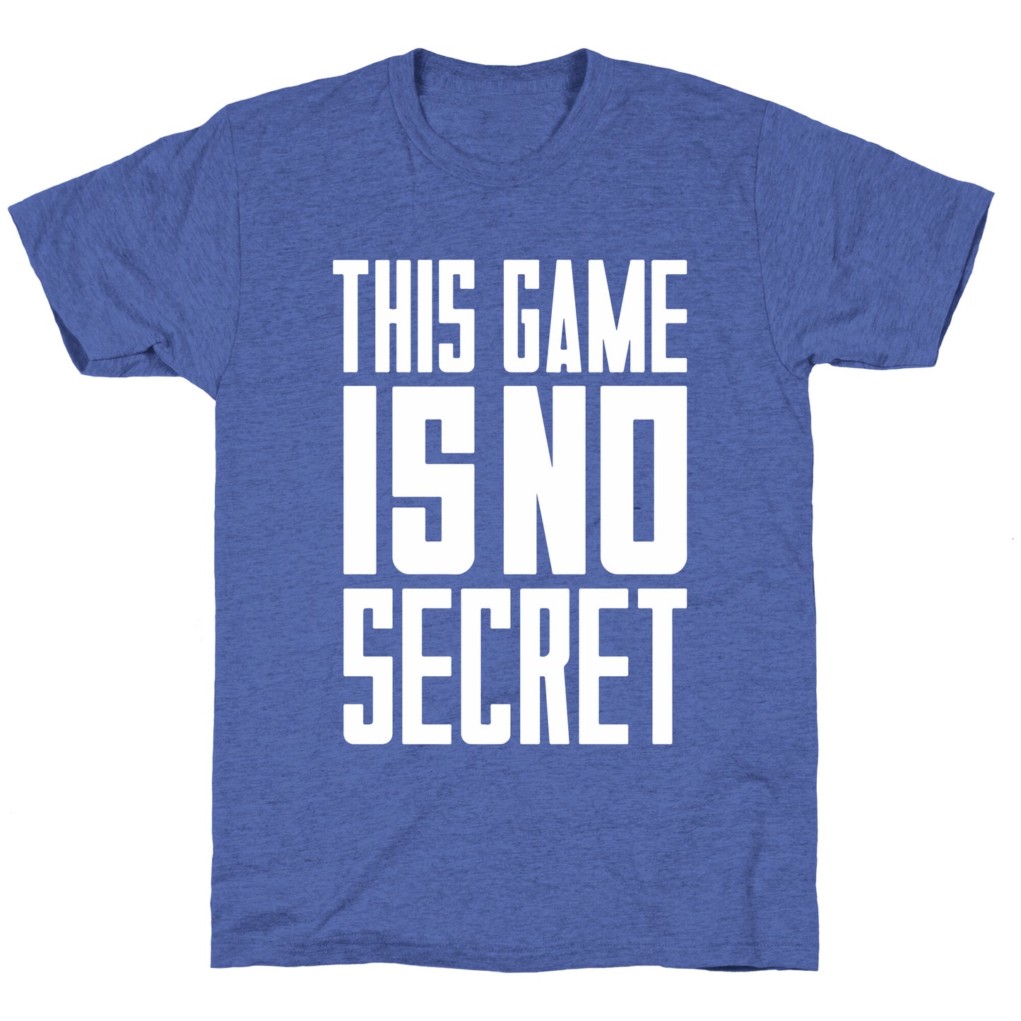 This Game Is No Secret Unisex Triblend Tee
