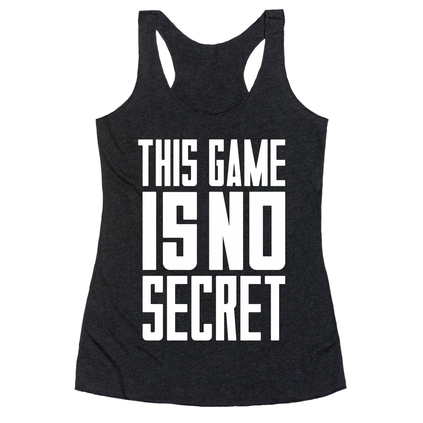 This Game Is No Secret Racerback Tank