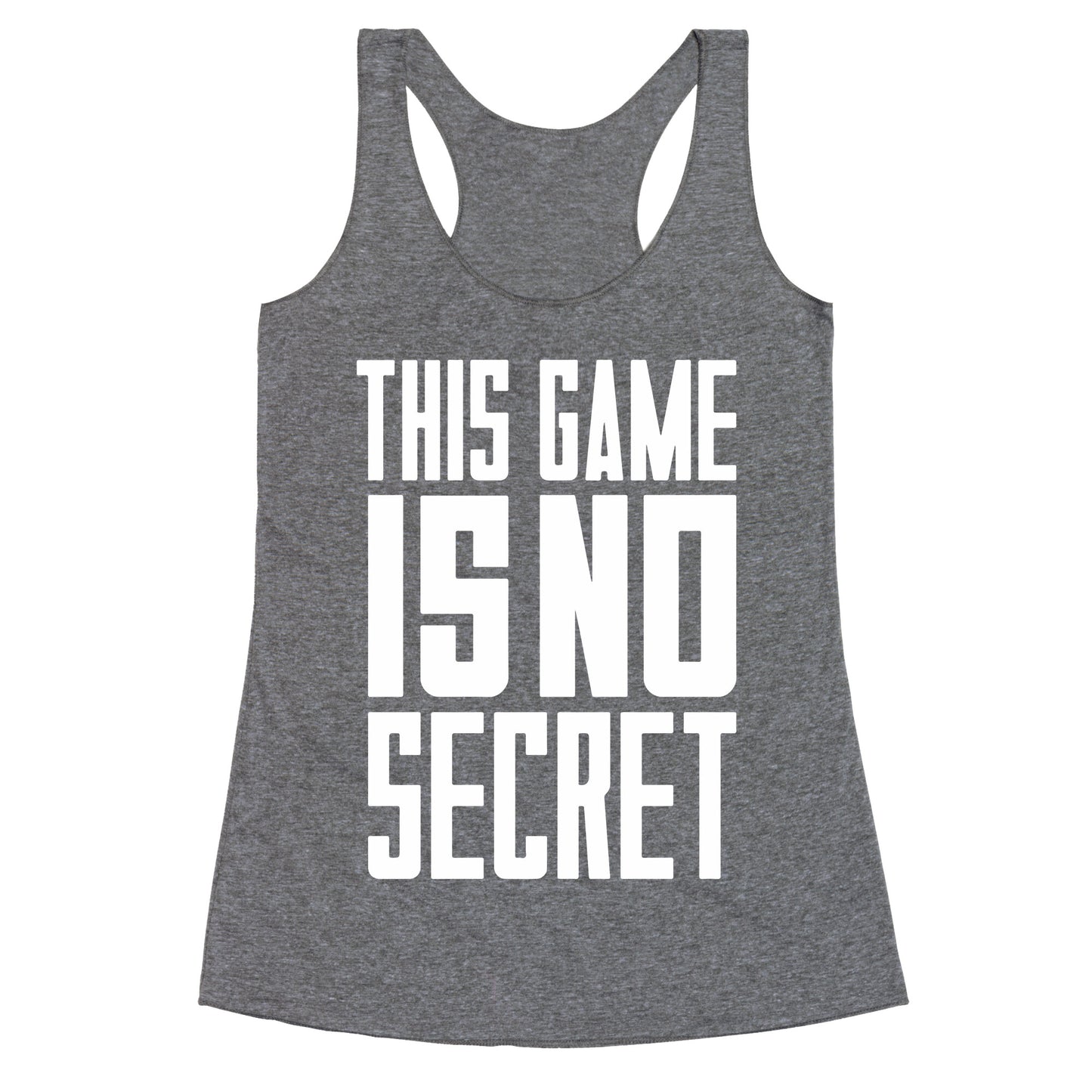 This Game Is No Secret Racerback Tank
