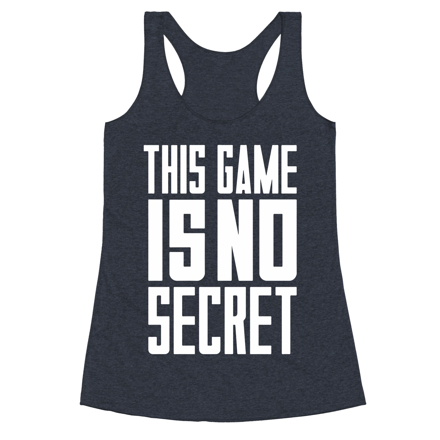 This Game Is No Secret Racerback Tank