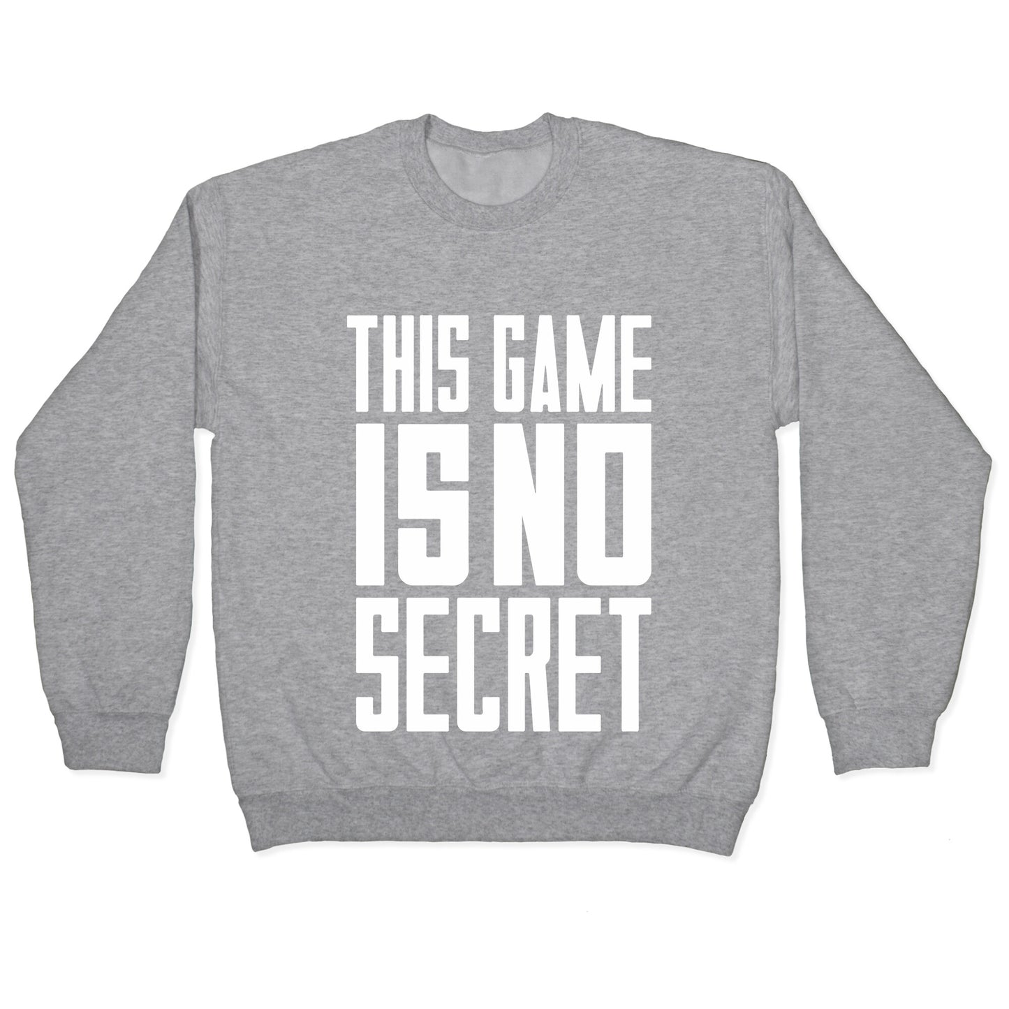 This Game Is No Secret Crewneck Sweatshirt