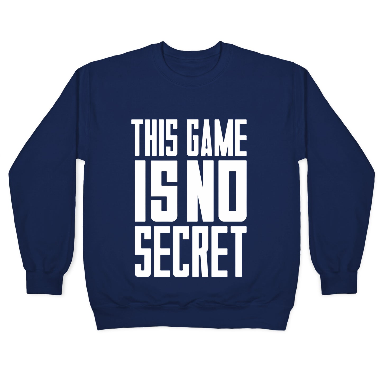This Game Is No Secret Crewneck Sweatshirt