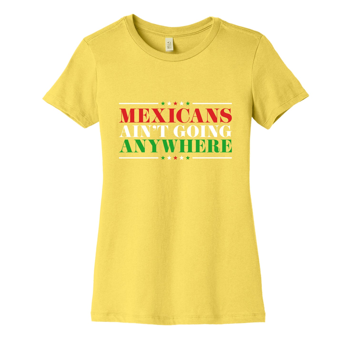 MAGA Mexicans Arent Going Anywhere Womens Cotton Tee