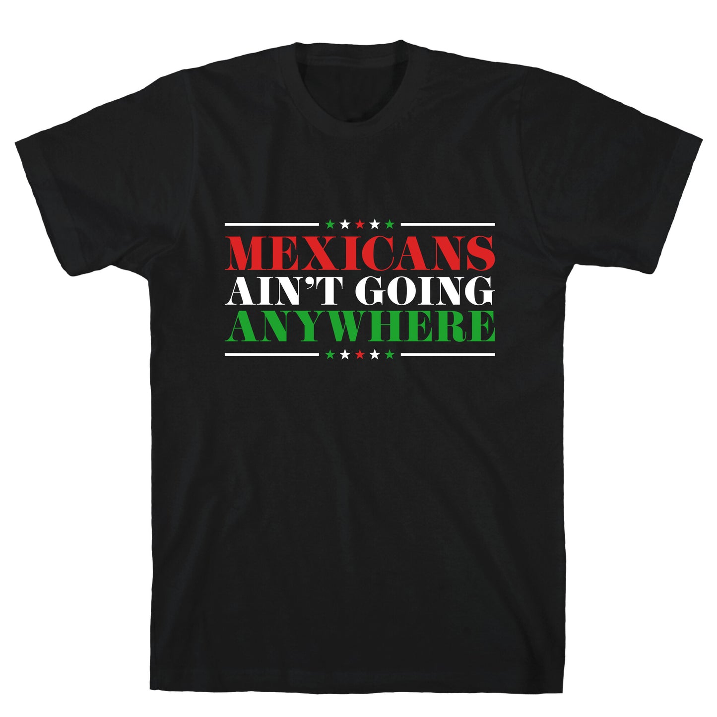 MAGA Mexicans Arent Going Anywhere T-Shirt
