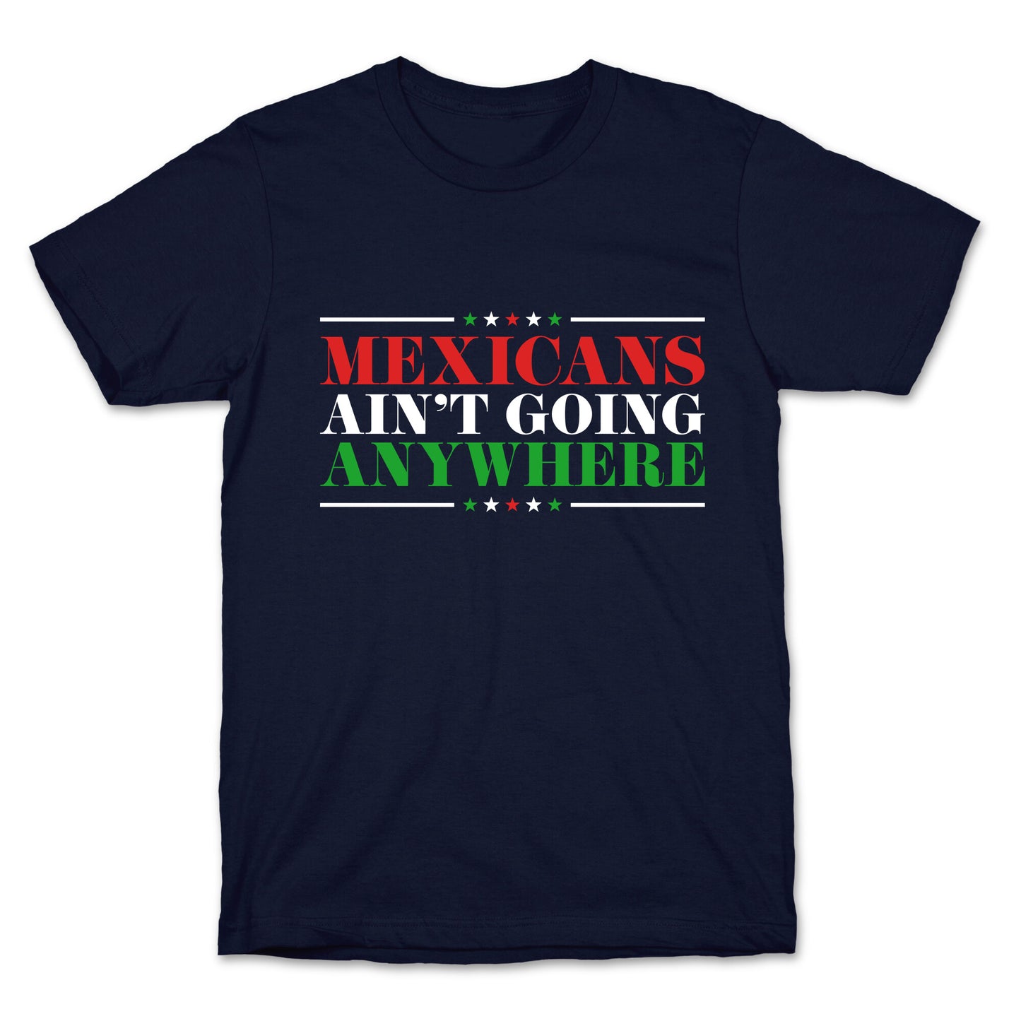 MAGA Mexicans Arent Going Anywhere T-Shirt
