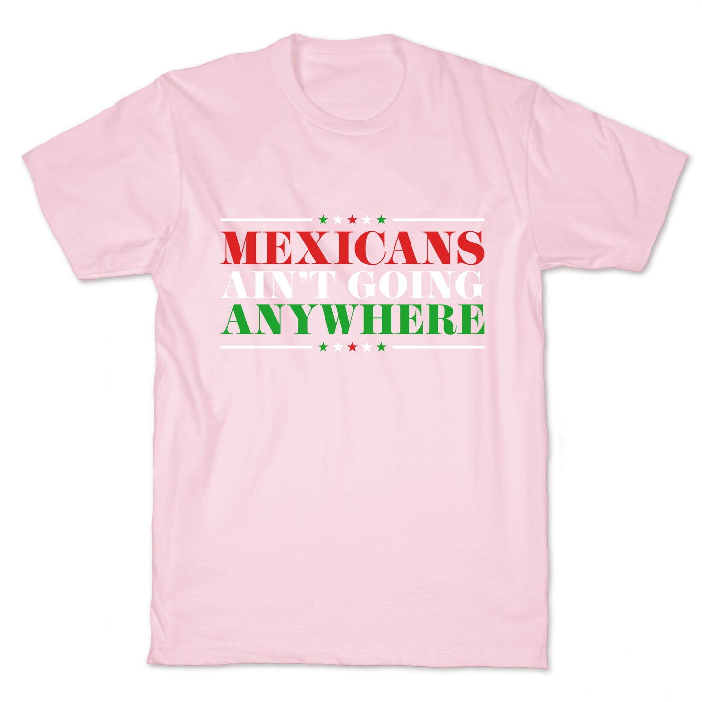 MAGA Mexicans Arent Going Anywhere T-Shirt