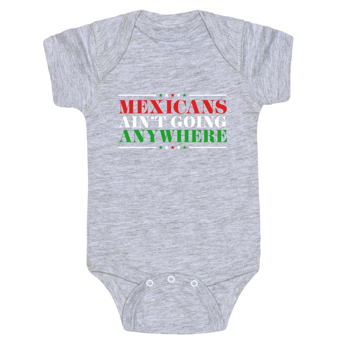 MAGA Mexicans Arent Going Anywhere Baby One-Piece