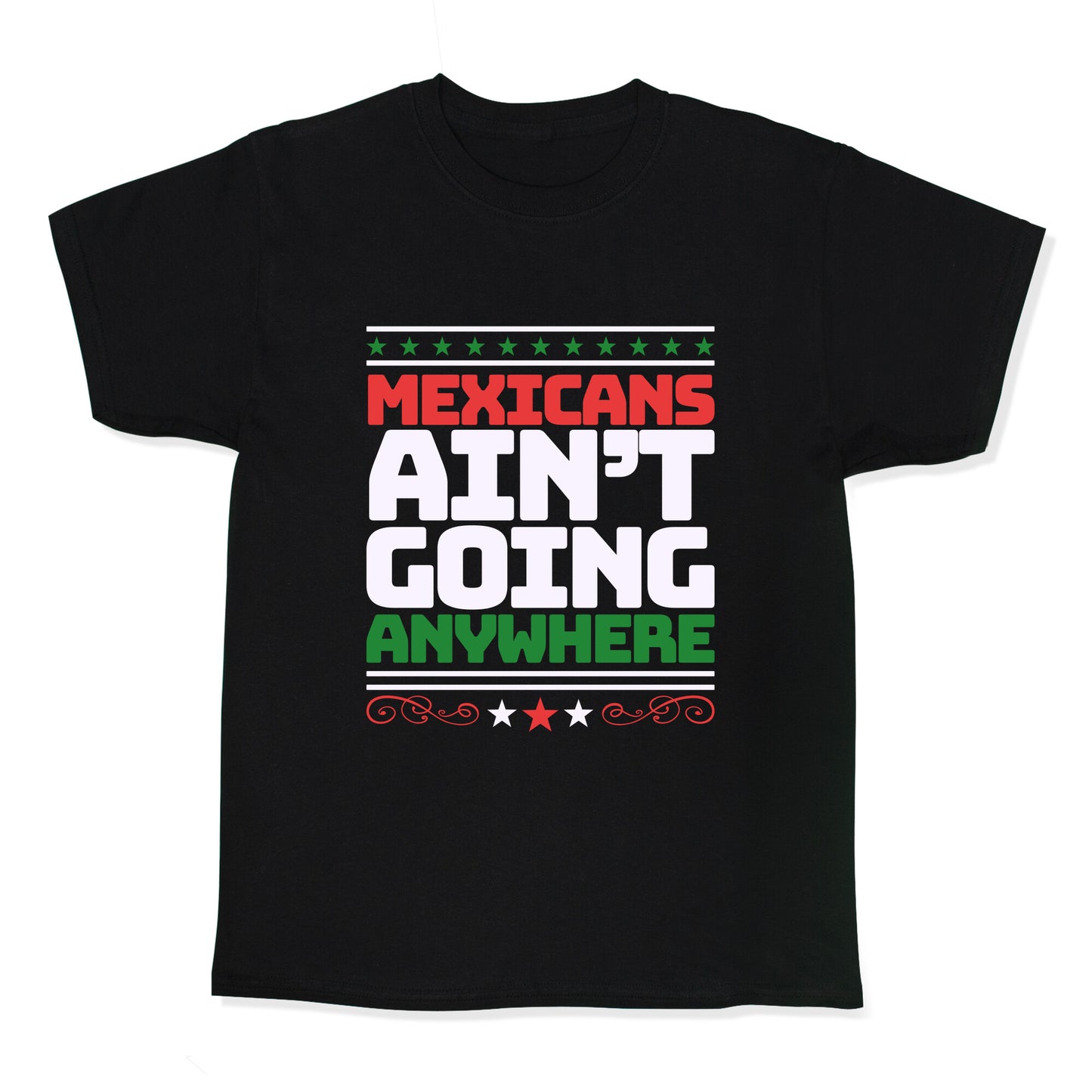 Mexicans Arent Going Anywhere MAGA Kids Tee