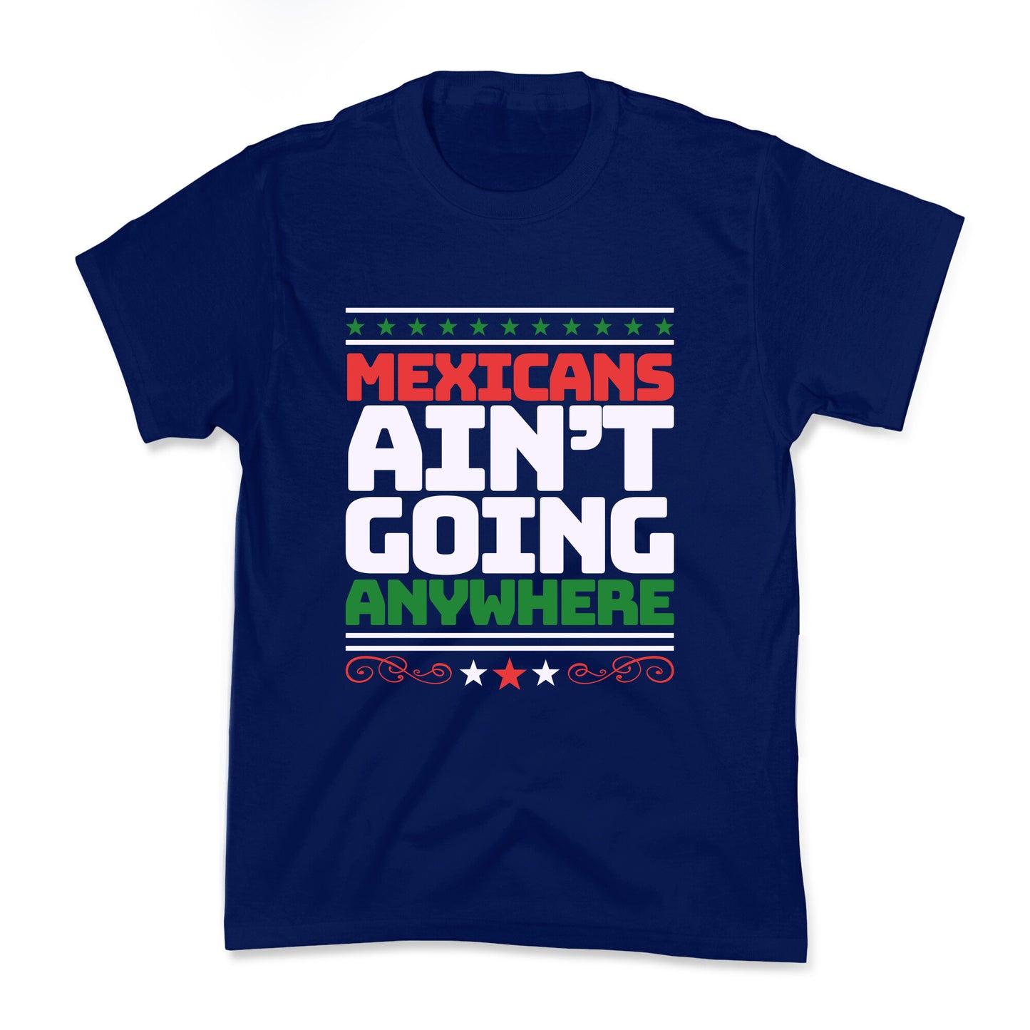 Mexicans Arent Going Anywhere MAGA Kids Tee