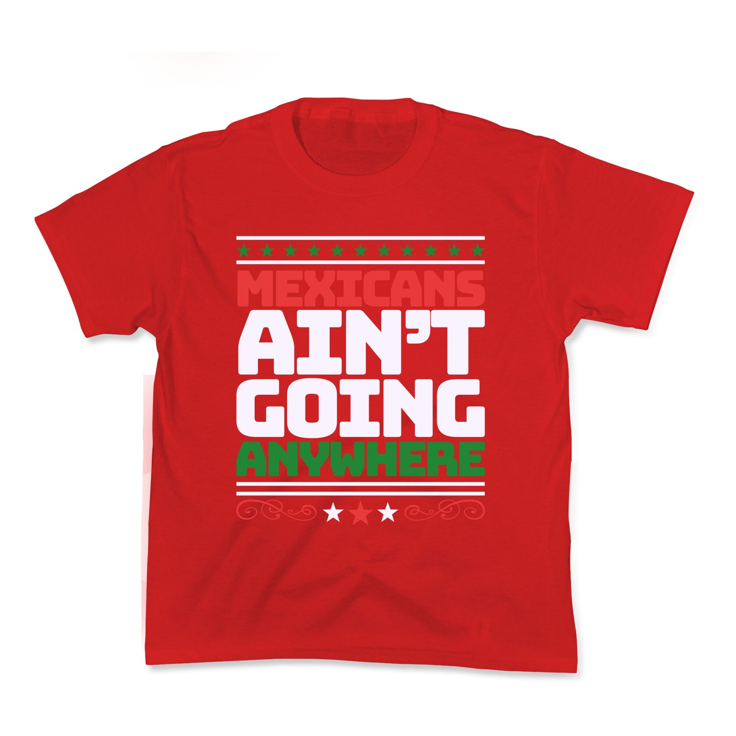 Mexicans Arent Going Anywhere MAGA Kids Tee
